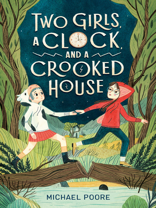 Title details for Two Girls, a Clock, and a Crooked House by Michael Poore - Wait list